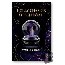 Holly Chase’in Öteki Hayatı - Cynthia Hand