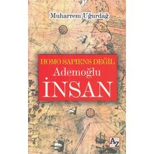 Homo Sapiens Değil Ademoğlu İnsan - Muharrem Uğurdağ