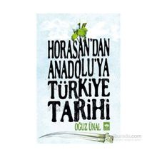 Horasan’dan Anadolu’ya Türkiye Tarihi - Oğuz Ünal
