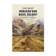Horasandan Nasıl Geldik? - Faik Bulut