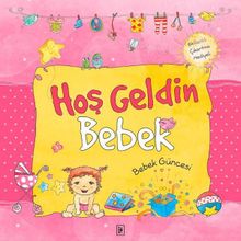 Hoş Geldin Bebek - Kız Güncesi - Sema Günaydın Çınar