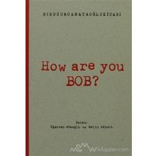 How Are You Bob? - Uğurcan Ataoğlu Selin Akıncı