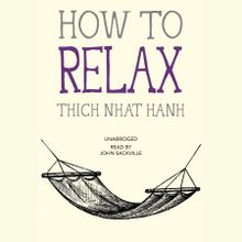How to Relax - Thich Nhat Hanh