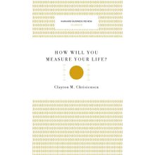 How Will You Measure Your Life - Clayton M. Christensen