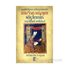 HRISTIYAN DÜNYASINDA KUR'AN KARŞITI SÖYLEMİN TARIHSEL KÖKLERİ - HÜSEYİN YAŞAR