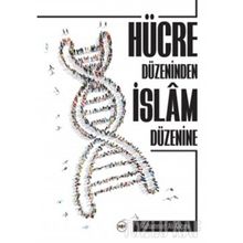Hücre Düzeninden İslam Düzenine - Muhammed Ali Akçıra