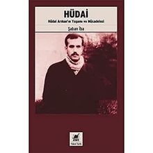 Hüdai - Hüdai Arıkan’ın Yaşamı ve Mücadelesi - Şaban İba - Favori Yayınları