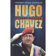 Hugo Chavez: Efsane Başkan Kariyer Yayınları
