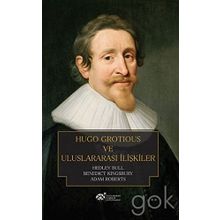 Hugo Grotious ve Uluslararası İlişkiler - Hedley Bull Adam Roberts Benedict Kingsbury