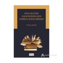 HUKUK DEVLETININ HUKUKI BELIRLILIK İLKESI ÜZERINDEN DEĞERLENDIRILMESI - SELDA ÇAĞLAR