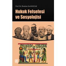 Hukuk Felsefesi ve Sosyolojisi - İbrahim Erol Kozak