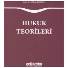 Hukuk Teorileri - Oktay Uygun