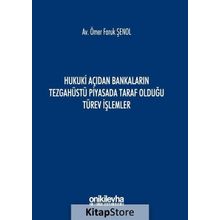 Hukuki Açıdan Bankaların Tezgahüstü Piyasada Taraf Olduğu Türev İşlemler - Ömer Faruk Şenol