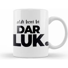 Humuts Aldi Beni Bi Darlukyeni Karadeniz Tasarım Kupa Bardak