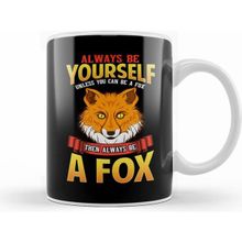 Humuts Always Be Yourself Unless You Can Be A Fox Kupa Bardak