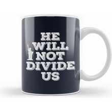Humuts Anti Trump Donald Trump He Will Not Divide Us Kupa Bardak