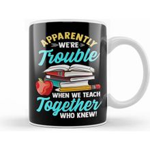 Humuts Apparently We Re Trouble When We Teach Together Kupa Bardak