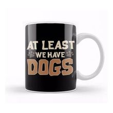 Humuts At Least We Have Dogs Funny Puppy Owners Beyaz Kupa
