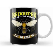 Humuts Beekeeper If You See Me Running Try To Keep Up Kupa Bardak