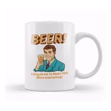Humuts Beer I Only Drink To Make You More Interesting Kupa Bardak