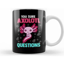 Humuts Cute Funny You Sure Axolotl Questions Pun Kupa Bardak
