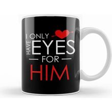 Humuts Cute I Only Have Eyes For Him Romantic Valentine S Kupa Bardak