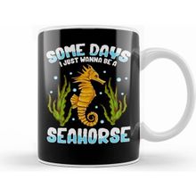 Humuts Cute Some Days I Just Wanna Be A Seahorse Beyaz Kupa