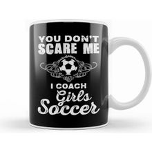 Humuts Cute You Don T Scare Me I Coach Girl S Soccer Kupa Bardak