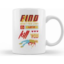 Humuts Find What You Love And Let It Kill You Pixel Art Beyaz Kupa