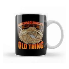 Humuts Funny Archaeologists Will Date Any Old Thing Kupa Bardak