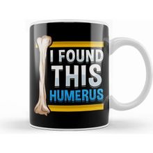 Humuts Funny I Found This Humerus Archeologist Bone Pun Beyaz Kupa