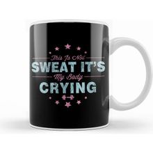 Humuts Funny This is Not Sweat It's My Body Crying Gym Kupa Bardak