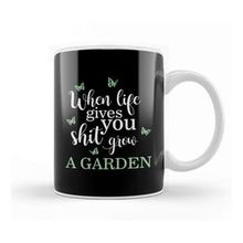 Humuts Funny When Life Gives You Shit Grow A Garden Pun Kupa Bardak
