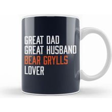 Humuts Great Dad Great Husband Bear Grylls Lover Kupa