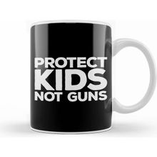 Humuts Gun Reform Protect Kids Not Guns Kupa Bardak