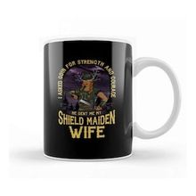 Humuts I Asked Odin For Strength And Courage Shield Maiden Wife Strength And Courage Viking Kupa Bardak