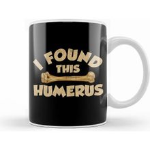 Humuts I Found This Humerus Archaeology Pun Bone Humor Kupa Bardak