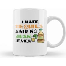 Humuts I Hate Tequila Said No Juan Ever Cinco De Mayo Pun Kupa Bardak