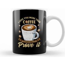 Humuts I Love You More Than Coffee Dont Make Me Prove It Kupa