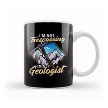 Humuts I M Not Trespassing I M A Geologist Geology Pun Kupa Bardak