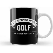 Humuts I Watch too Much Golf Said Nobody Ever Beyaz Kupa