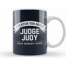 Humuts I Watch too Much Judge Judy Said Nobody Ever Beyaz Kupa