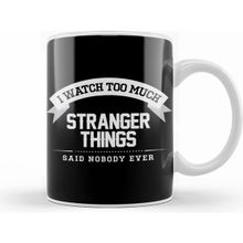 Humuts I Watch too Much Stranger Things Said Nobody Eve Beyaz Kupa