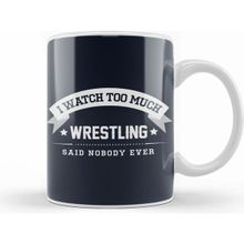 Humuts I Watch too Much Wrestling Said Nobody Ever Beyaz Kupa