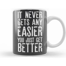 Humuts It Never Gets Easier You Just Get Better Kupa Bardak