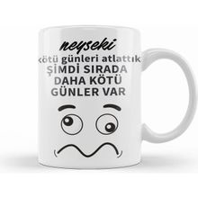 Humuts Komik Söz Şimdi Sırada Daha Kötü Günler Var Kupa Bardak