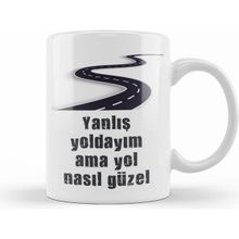 Humuts Komik Söz Yanlış Yoldayım Ama Yol Nasıl Güzel Kupa Bardak