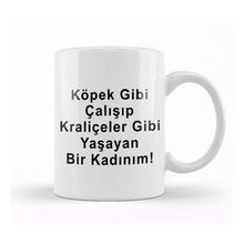 Humuts Köpek Gibi Çalışıp Kraliçeler Gibi Yaşayan Bir Kadınım Kupa Bardak