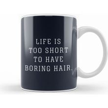 Humuts Life is too Short To Have Boring Hair Beyaz Kupa