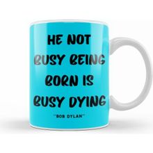 Humuts Life Quotes Style Lover Sayings Words Gifs Bob Dylan Beyaz Kupa